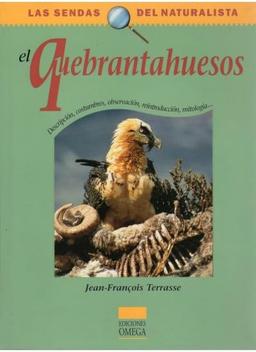 El quebrantahuesos (GUIAS DEL NATURALISTA-SENDAS DEL NATURALISTA)