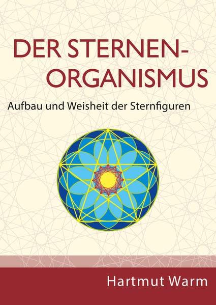 Der Sternenorganismus: Aufbau und Weisheit der Sternfiguren