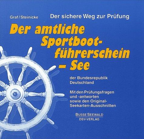 Der amtliche Sportbootführerschein See der Bundesrepublik Deutschland. Der sichere Weg zur Prüfung