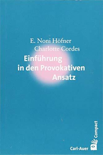 Einführung in den Provokativen Ansatz (Carl-Auer Compact)