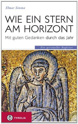 Wie ein Stern am Horizont: Mit guten Gedanken durch das Jahr. Ein spiritueller Begleiter