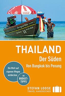 Stefan Loose Reiseführer Thailand Der Süden, Von Bangkok nach Penang: mit Reiseatlas