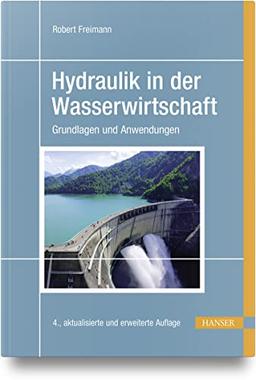 Hydraulik in der Wasserwirtschaft: Grundlagen und Anwendungen