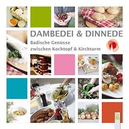 Dambedei und Dinnede: Badische Genüsse zwischen Kochtopf und Kirchturm