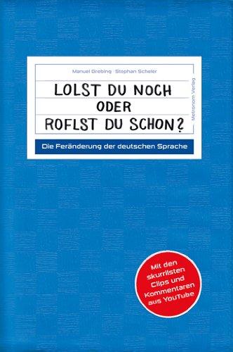 Lolst du noch oder roflst du schon?: Die Feränderung der deutschen Sprache