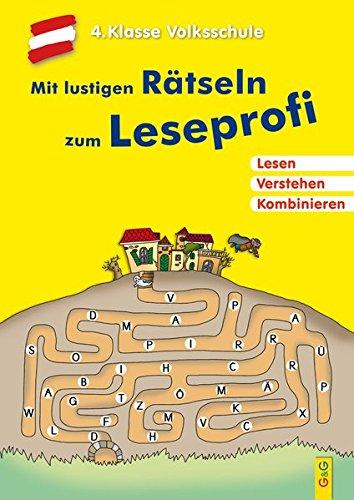 Mit lustigen Rätseln zum Leseprofi - 4. Klasse Volksschule: Lesen. Verstehen. Kombinieren.