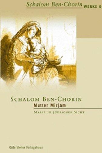 Schalom Ben-Chorin Werke (SBW) / Mutter Mirjam: Maria in jüdischer Sicht