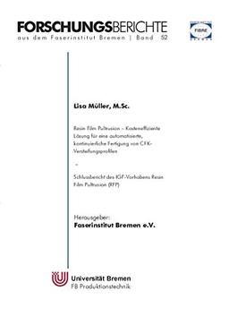 Resin Film Pultrusion: Kosteneffiziente Lösung für eine automatisierte, kontinuierliche Fertigung von CFK-Versteifungsprofilen (Forschungsberichte aus dem Faserinstitut Bremen e.V.)