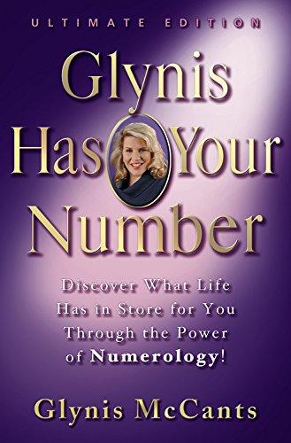 Glynis Has Your Number: Discover What Life Has in Store for You Through the Power of Numerology!