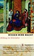 Wissen wird Macht. Bildung im Mittelalter