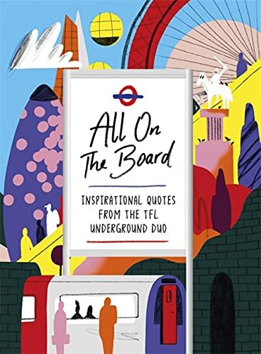 All On The Board: The Sunday Times Bestseller: Inspirational Quotes from the Tfl Underground Duo