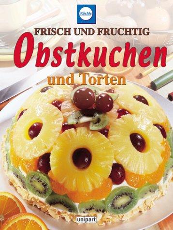 Saftig und schnell. Obstkuchen und Torten. Küchle Frisch und Fruchtig