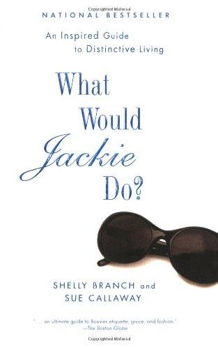 What Would Jackie Do?: An Inspired Guide to Distinctive Living