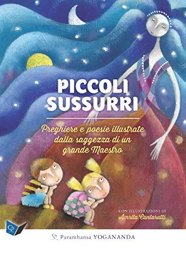 Piccoli sussurri. Preghiere e poesie illustrate dalla saggezza di un grande Maestro (Bambini e genitori)