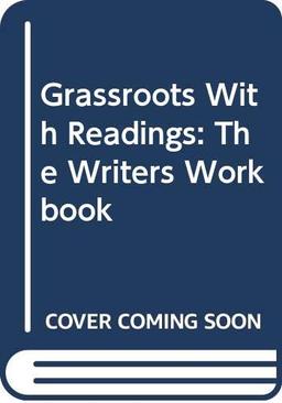 Grassroots With Readings: The Writers Workbook