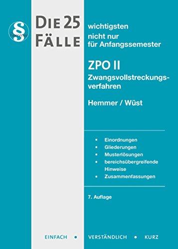 Die 25 wichtigsten Fälle nicht nur für Anfangssemester. ZPO 2 / Zwangsvollstreckungsverfahren: Einordnung - Gliederungen - Musterlösungen - ... - Zusammenfassungen (Skript Zivilrecht)