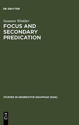 Focus and Secondary Predication (Studies in Generative Grammar [SGG], 43)