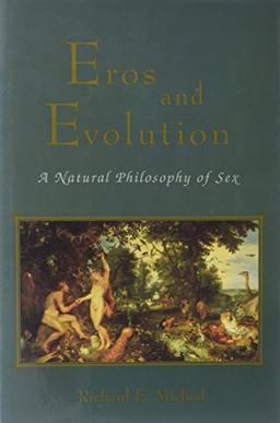 Eros And Evolution: A Natural Philosphy Of Sex Ment: A Natural Philosophy of Sex