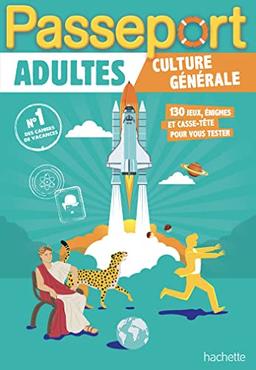 Passeport adultes : culture générale : 130 jeux, énigmes et casse-tête pour vous tester