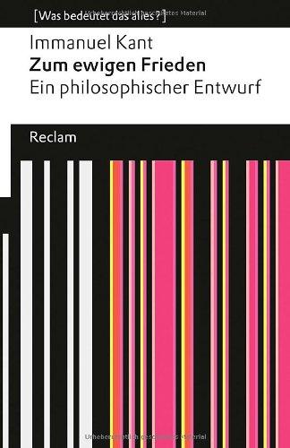 Zum ewigen Frieden: Ein philosophischer Entwurf (Was bedeutet das alles?)