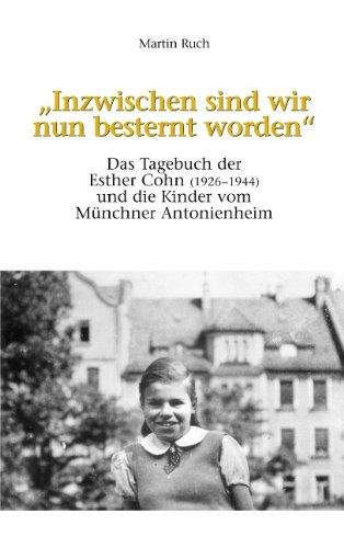 "Inzwischen sind wir nun besternt worden": Das Tagebuch der Esther Cohn und die Kinder vom Münchner Antonienheim