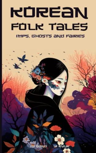 Korean Folk Tales: Imps, Ghosts, Fairies