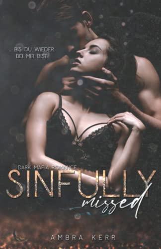 SINFULLY MISSED: Eine Dark Mafia Romance (De Archard Mafia, Band 5)