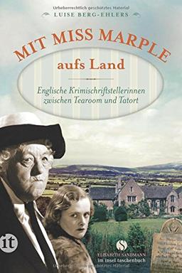 Mit Miss Marple aufs Land: Englische Krimischriftstellerinnen zwischen Tearoom und Tatort (insel taschenbuch)