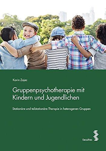 Gruppenpsychotherapie mit Kindern und Jugendlichen: Stationäre und teilstationäre Therapie in heterogenen Gruppen