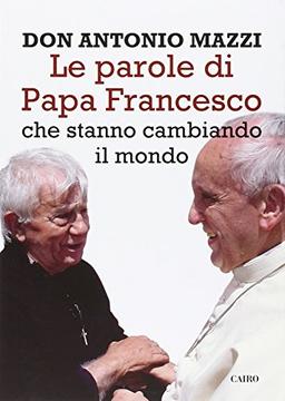 Le parole di papa Francesco che stanno cambiando il mondo