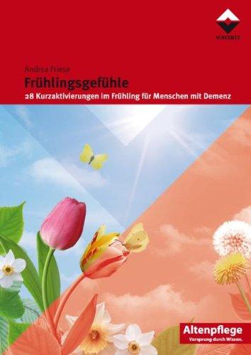 Frühlingsgefühle: 28 Kurzaktivierungen im Frühling für Menschen mit Demenz