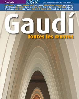 Gaudi : toutes les oeuvres