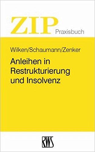 Anleihen in Restrukturierung und Insolvenz (ZIP-Praxisbuch)