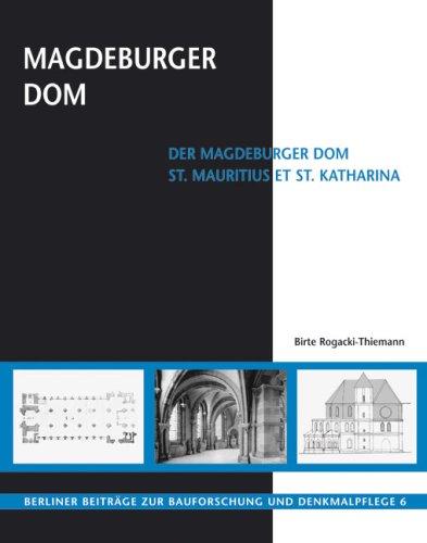 Der Magdeburger Dom - St. Mauritius et St. Katharina: Seine Baugeschichte 1207 bis 1567