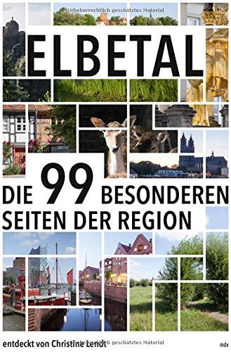 Elbetal: Die 99 besonderen Seiten der Region