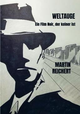 Weltauge: Ein Film Noir, der keiner ist