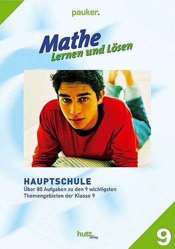 Pauker. Die Lernhilfen: Mathe - Lernen und Lösen Klasse 9: Über 80 Aufgaben zu den 9 wichtigsten Themengebieten der Klasse 9