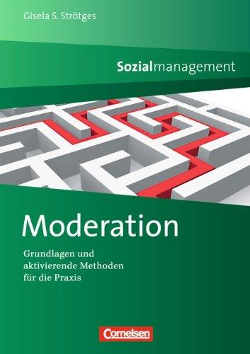 Moderation: Grundlagen und aktivierende Methoden