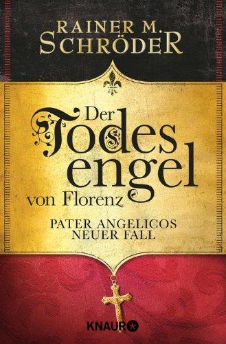 Der Todesengel von Florenz: Pater Angelicos neuer Fall (Knaur TB)