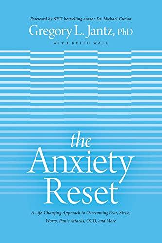 The Anxiety Reset: A Life-Changing Approach to Overcoming Fear, Stress, Worry, Panic Attacks, Ocd and More