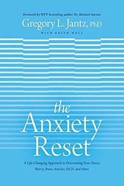 The Anxiety Reset: A Life-Changing Approach to Overcoming Fear, Stress, Worry, Panic Attacks, Ocd and More