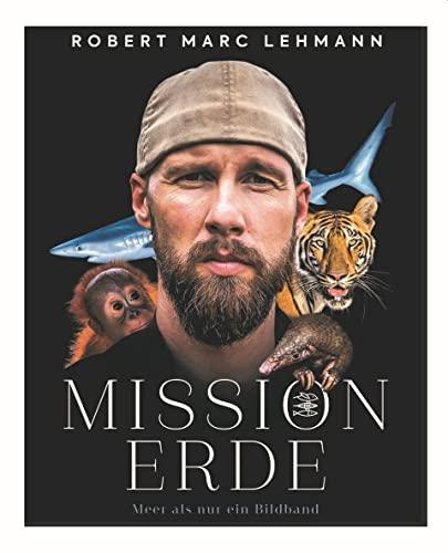 Mission Erde - Meer als nur ein Bildband: Folge Meeresbiologe, Umweltschützer und SPIEGEL-Bestseller-Autor Robert Marc Lehmann auf seinen Expeditionen & Undercover-Missionen zu bedrohten Tierarten!