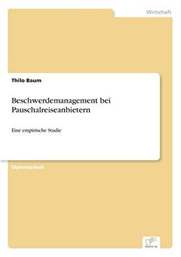 Beschwerdemanagement bei Pauschalreiseanbietern: Eine empirische Studie