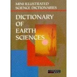 Bloomsbury Illustrated Dictionary of Earth Sciences (Bloomsbury illustrated dictionaries)