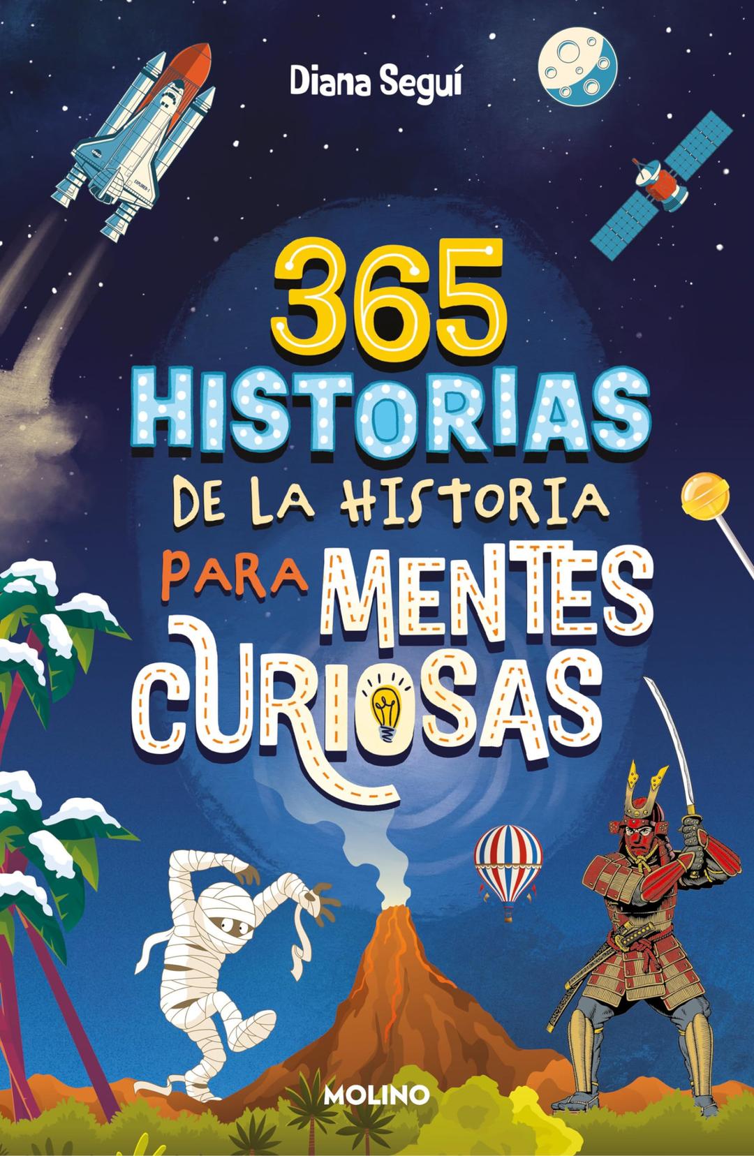 365 historias de la historia para mentes curiosas: Los datos, las anécdotas y los secretos mejor guardados de la historia para pasarlo bien aprendiendo (No ficción infantil)