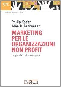 Marketing per le organizzazioni non profit. La grande scelta strategica