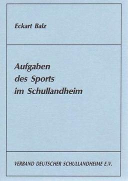 Aufgaben des Sports im Schullandheim: Begründung, Darstellung und Realisierung einer Konzeption