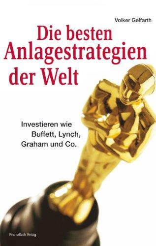 Die besten Anlagestrategien der Welt: Investieren wie Buffett, Lynch, Graham und Co.