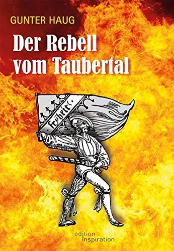 Der Rebell vom Taubertal: Der kurze Sommer des Pfeiferhans von Niklashausen