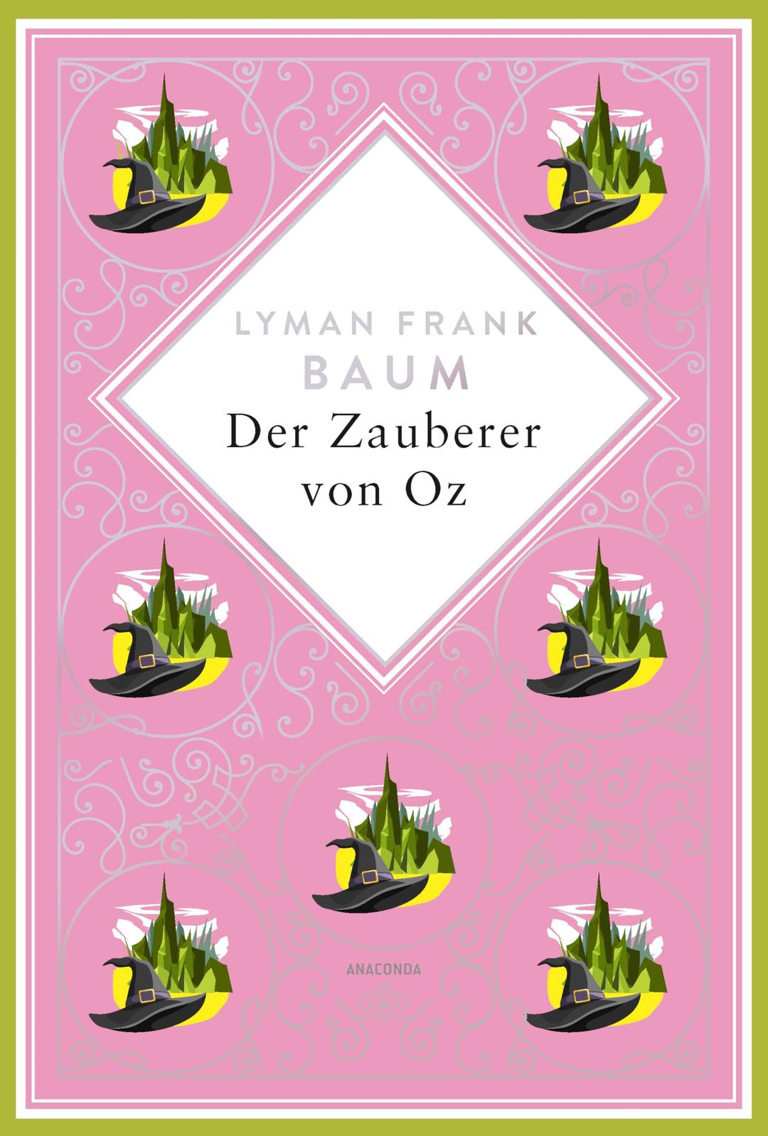 Lyman Frank Baum, Der Zauberer von Oz. Schmuckausgabe mit Silberprägung: Vollständige, ungekürzte Ausgabe des amerikanischen Märchenklassikers von ... Film (Anacondas besondere Klassiker, Band 18)